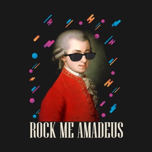 Rock Me Amadeus - Wolfgang Amadeus Mozart - Design 2 T-Shirt