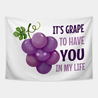 It'S Grape To Have You In My Life - funny grape pun Tapestry