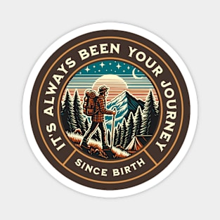 It's Always Been Your Journey Since Birth Travel Adventure Magnet
