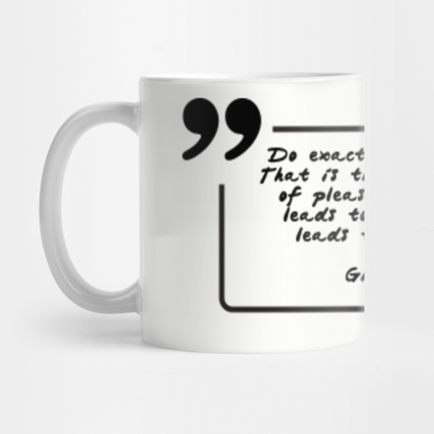 Do Exactly As You Like That Is The True Meaning Of Pleasure Pleasure Leads To Joy And Joy Leads To Happiness Gilgamesh Anime Quotes Mug Teepublic Do Exactly As You Like That Is The True Meaning Of Pleasure Pleasure Leads To Joy And Joy Leads To Happiness Gilgamesh Anime Quotes Mug Teepublic