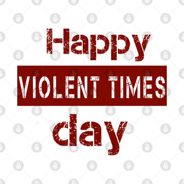 happy violent times by Kay beany