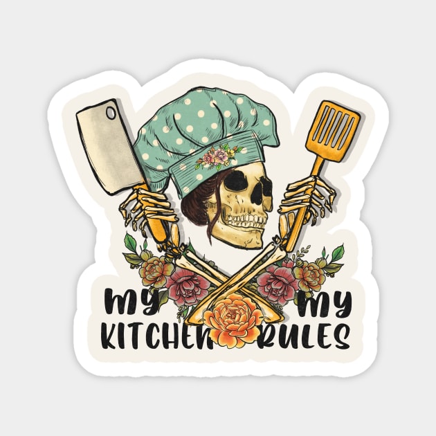 My Kitchen, My Rules Magnet by Nessanya