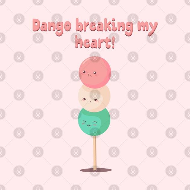 Dango breaking my heart! by Banana Latte Designs