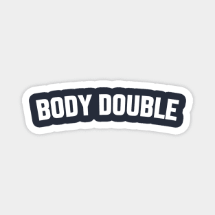 BODY DOUBLE Magnet