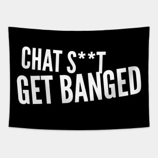 Chat Shit Get Banged Funny Quote Tapestry