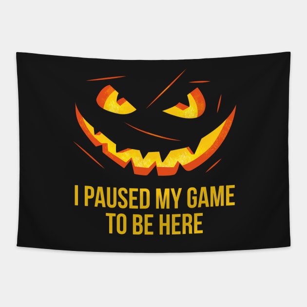 I paused my game to be here halloween pumpkin Tapestry by Bubsart78