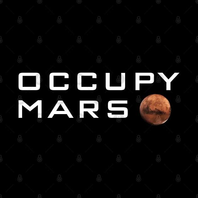 Occupy Mars T-Shirt - Terraform Planet Gift by Ilyashop