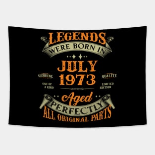 50th Birthday Gift Legends Born In July 1973 50 Years Old Tapestry