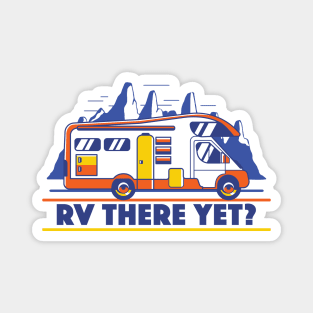 RV There Yet? | Funny Road Trip Magnet