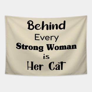 Behind Every Strong Woman Is Her Cat Perfect Gift For Cat Lovers And Strong Women Tapestry