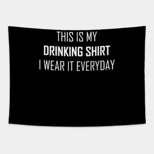 This Is My Drinking Shirt, I Wear It Everyday Funny Tapestry