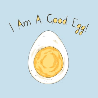 I Am a Good Egg! T-Shirt