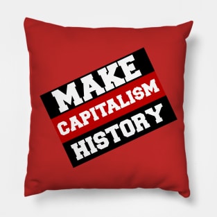 Make Capitali$m History Pillow