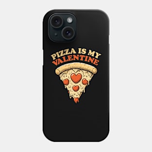 Pizza Is My Valentine - Funny Foodie Phone Case