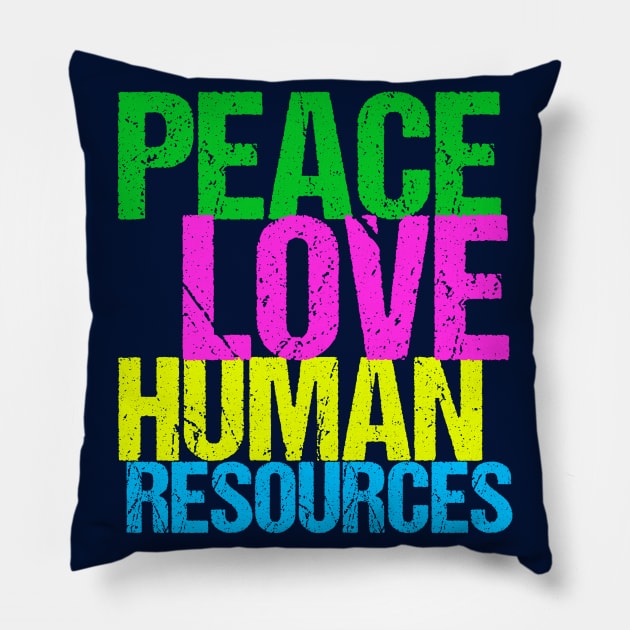 Peace Love Human Resources Pillow by epiclovedesigns