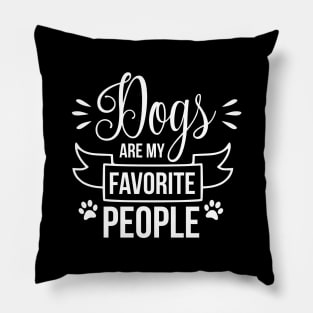 Dogs are my favorite people - funny dog quote Pillow