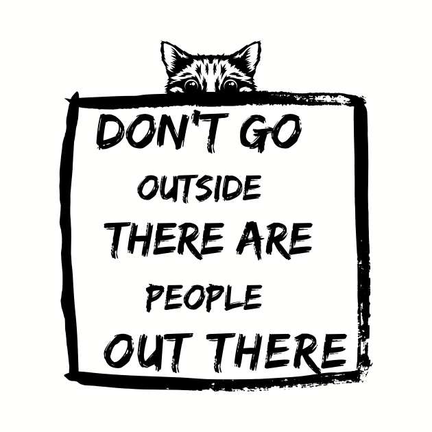 Dont Go Outside There Are People Out There by ROKS Wesley