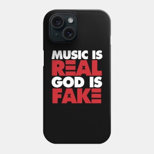 Music Is Real, God Is Fake Phone Case