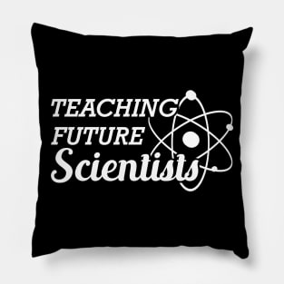 Science Teacher - Teaching future scientists Pillow