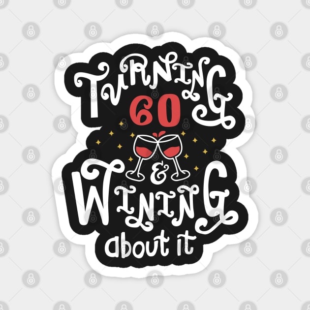 Turning 60 and Wining About It Magnet by KsuAnn