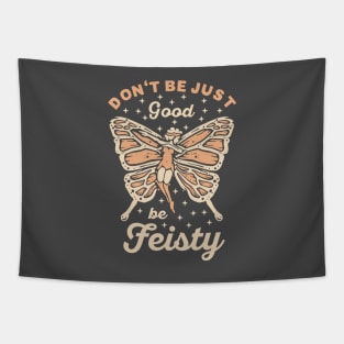 Don't be just good be feisty Tapestry