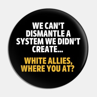 Allies, Where You At? (#BlackLivesMatter) Pin