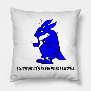 it's a aardvark life for us Pillow