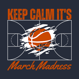 Keep Calm It's March Madness T-Shirt