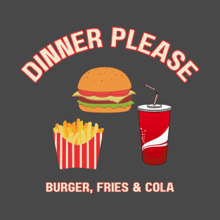 Burger Dinner Please T-Shirt