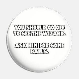 Off to see the wizard... Pin