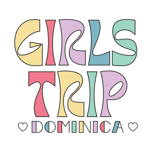 Girls Trip Dominica Bachelorette Weekend T-Shirt