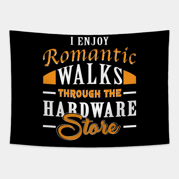 I Enjoy Romantic Walks Through The Hardware Store Tapestry by ZimBom Designer