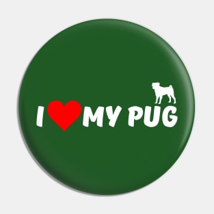 I LOVE MY PUG Pin