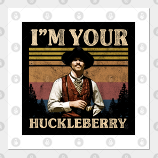 Im Your Huckleberry Posters And Art Prints Teepublic