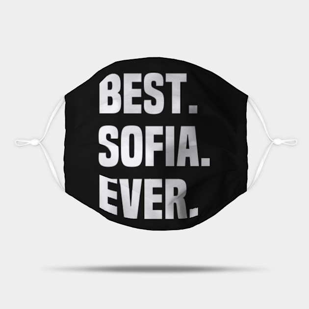 Best Sofia Ever Sofia Name Name Mask Teepublic