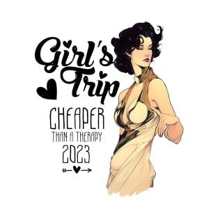 Girl's trip cheaper than a therapy T-Shirt