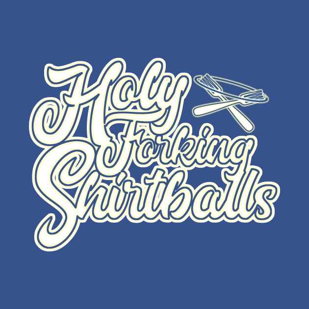 Holy Forking Shirtballs by Porcupine8