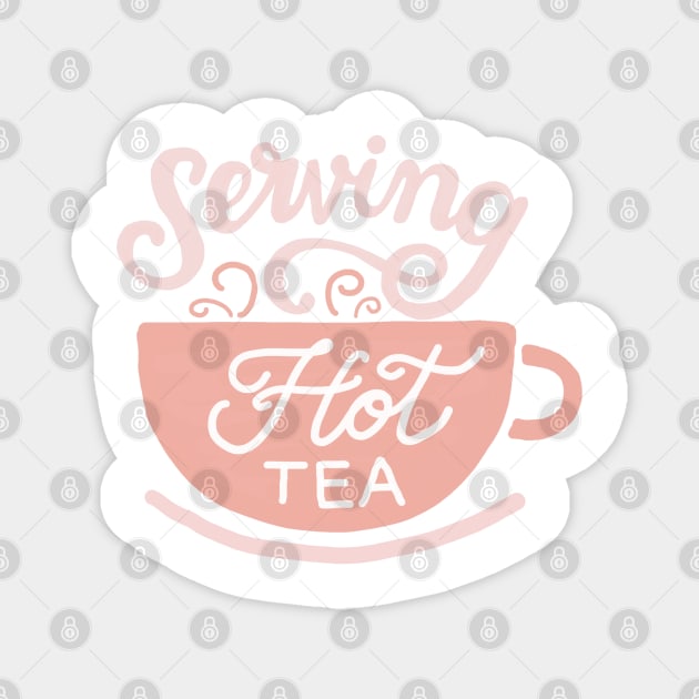 Serving Hot Tea Magnet by Chatty Broads Podcast Store