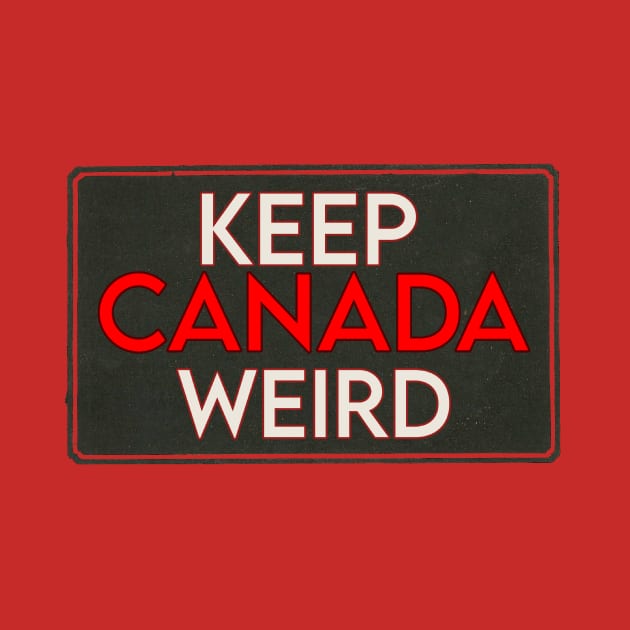 Keep Canada Weird Tag by Nighttimepod