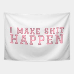 I Make Shit Happen Tapestry