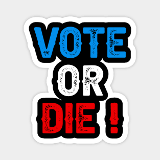 Vote Or Die Magnet