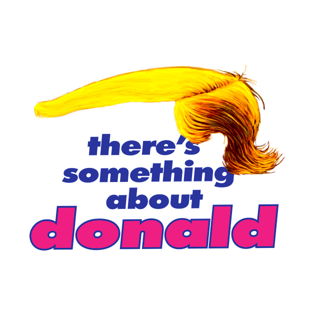 There's something about Donald by drsokratez