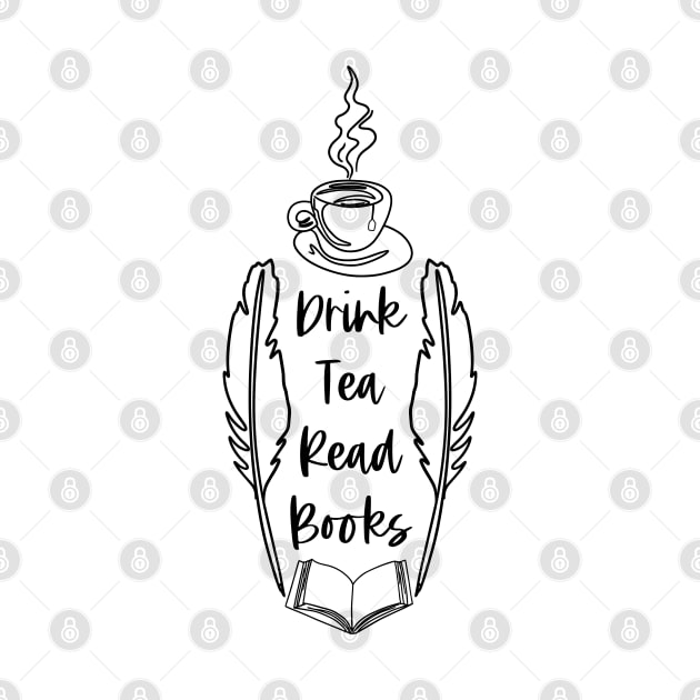 Drink Tea Read Books - Black - Bookish Reader Saying by Millusti