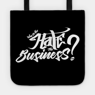 Why do you hate the business Tote