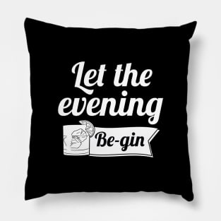 Let The Evening Be-gin Pillow