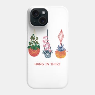 Hang in there Phone Case