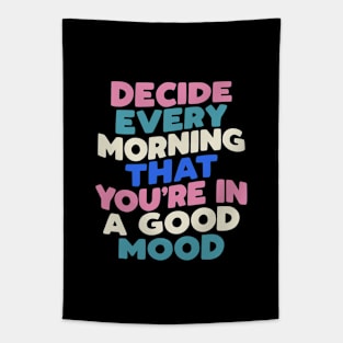 Decide Every Morning That You're in a Good Mood in black pink peach green blue white Tapestry