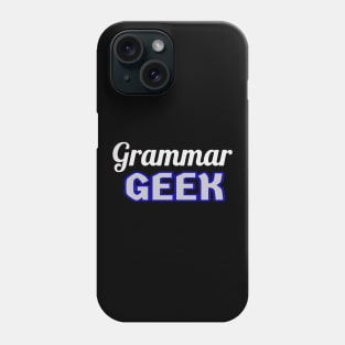 Grammar Geek. Funny Statement for Proud English Language Loving Geeks and Nerds. White, Blue and Gray Letters. (Black Background) Phone Case