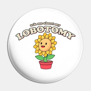 Ask Me About My Lobotomy Meme Pin