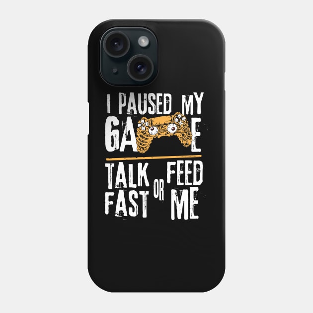 I Paused My Game Talk Fast or Feed Me Phone Case by Teewyld